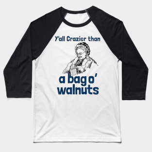 crazier than a bag of walnuts Baseball T-Shirt